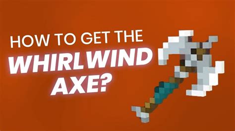 how to get whirlwind axe.